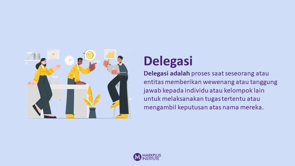 Delegasi merupakan salah satu hal yang harus dipelajari dalam dunia kerja.
