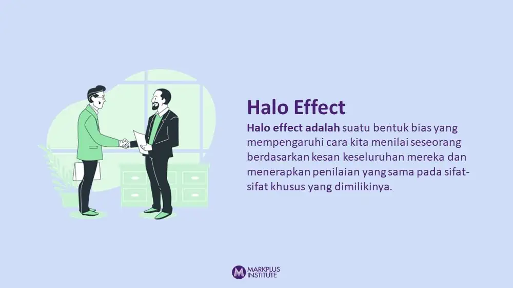 Halo effect adalah bentuk bias yang mempengaruhi cara seseorang memandang orang lain hanya berdasarkan kesan permukaan saja.